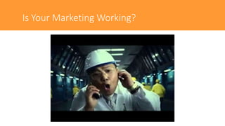 Is Your Marketing Working?
 