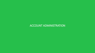 ACCOUNT ADMINISTRATION
 