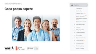 CORSO ANALYTICS FUNDAMENTAL
Cosa posso sapere
 