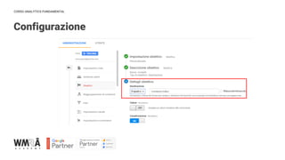 CORSO ANALYTICS FUNDAMENTAL
Configurazione
IMMAGINE
 