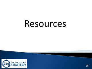 35
Resources
 