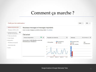 Google Analytics & Google Webmaster Tools
Comment ça marche ?
30
 