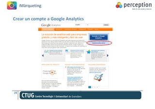 iMàrqueting


Crear un compte a Google Analytics




28
 