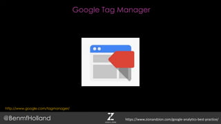 Google Tag Manager
http://www.google.com/tagmanager/
@BenmfHolland https://www.zionandzion.com/google-analytics-best-practice/
 