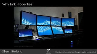 Why Link Properties
@BenmfHolland https://www.zionandzion.com/google-analytics-best-practice/
 