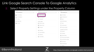 Link Google Search Console To Google Analytics
@BenmfHolland
2. Select Property Settings under the Property Column
https://www.zionandzion.com/google-analytics-best-practice/
 
