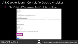 Link Google Search Console To Google Analytics
@BenmfHolland
3. Click “Adjust Webmaster Tools” at the bottom
https://www.zionandzion.com/google-analytics-best-practice/
 