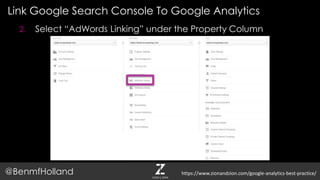 Link Google Search Console To Google Analytics
@BenmfHolland
2. Select “AdWords Linking” under the Property Column
https://www.zionandzion.com/google-analytics-best-practice/
 