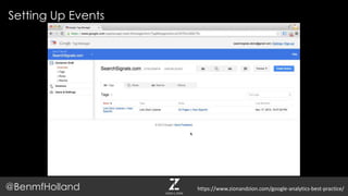 Setting Up Events
@BenmfHolland https://www.zionandzion.com/google-analytics-best-practice/
 