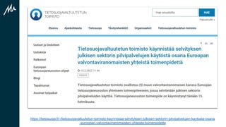 https://tietosuoja.fi/-/tietosuojavaltuutetun-toimisto-kaynnistaa-selvityksen-julkisen-sektorin-pilvipalvelujen-kaytosta-osana
-euroopan-valvontaviranomaisten-yhteista-toimenpidetta
 