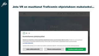 Jota VR on muuttanut Traficomin ohjeistuksen mukaiseksi…
 