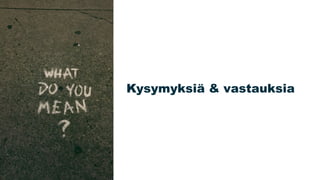 Kysymyksiä & vastauksia
 
