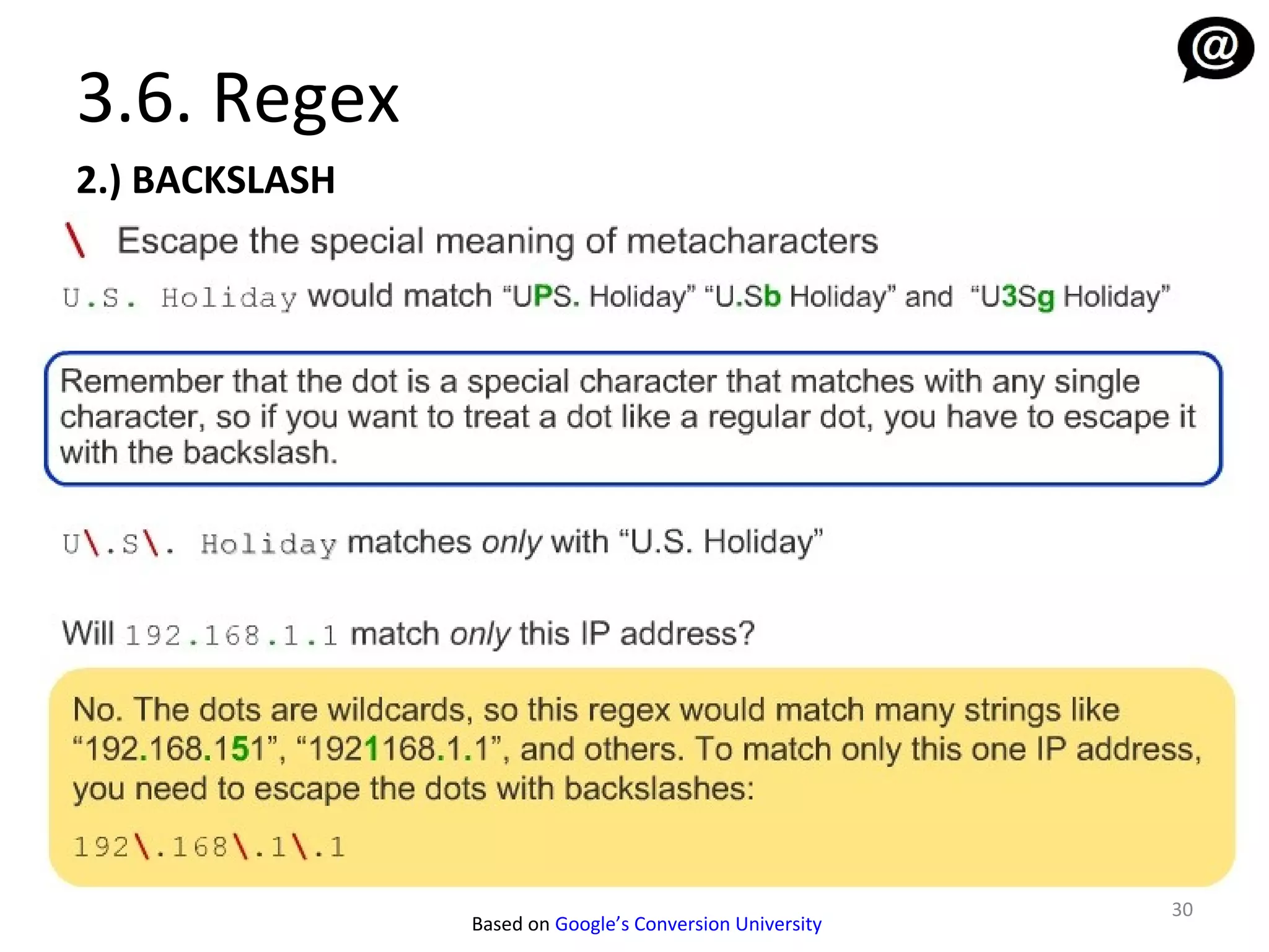 3.6. Regex
2.) BACKSLASH




                                                          30
                Based on Google’s Conversion University
 