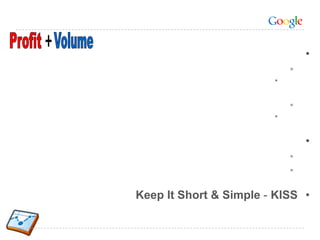 •

•

•
•


•KISS-Keep It Short & Simple
 