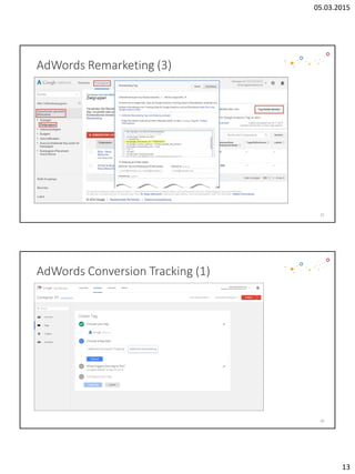 05.03.2015
13
AdWords Remarketing (3)
25
AdWords Conversion Tracking (1)
26
 