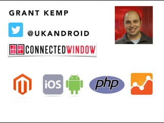 G R A N T K E M P
@ U K A N D R O I D
 