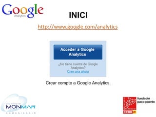 INICI
Crear compte a Google Analytics.
 