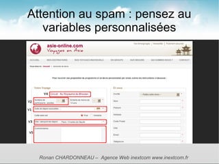 Variables personnalisées
Indiquez les formulaires spam reçus en
  annotation




      Ronan CHARDONNEAU – Agence Web inex...