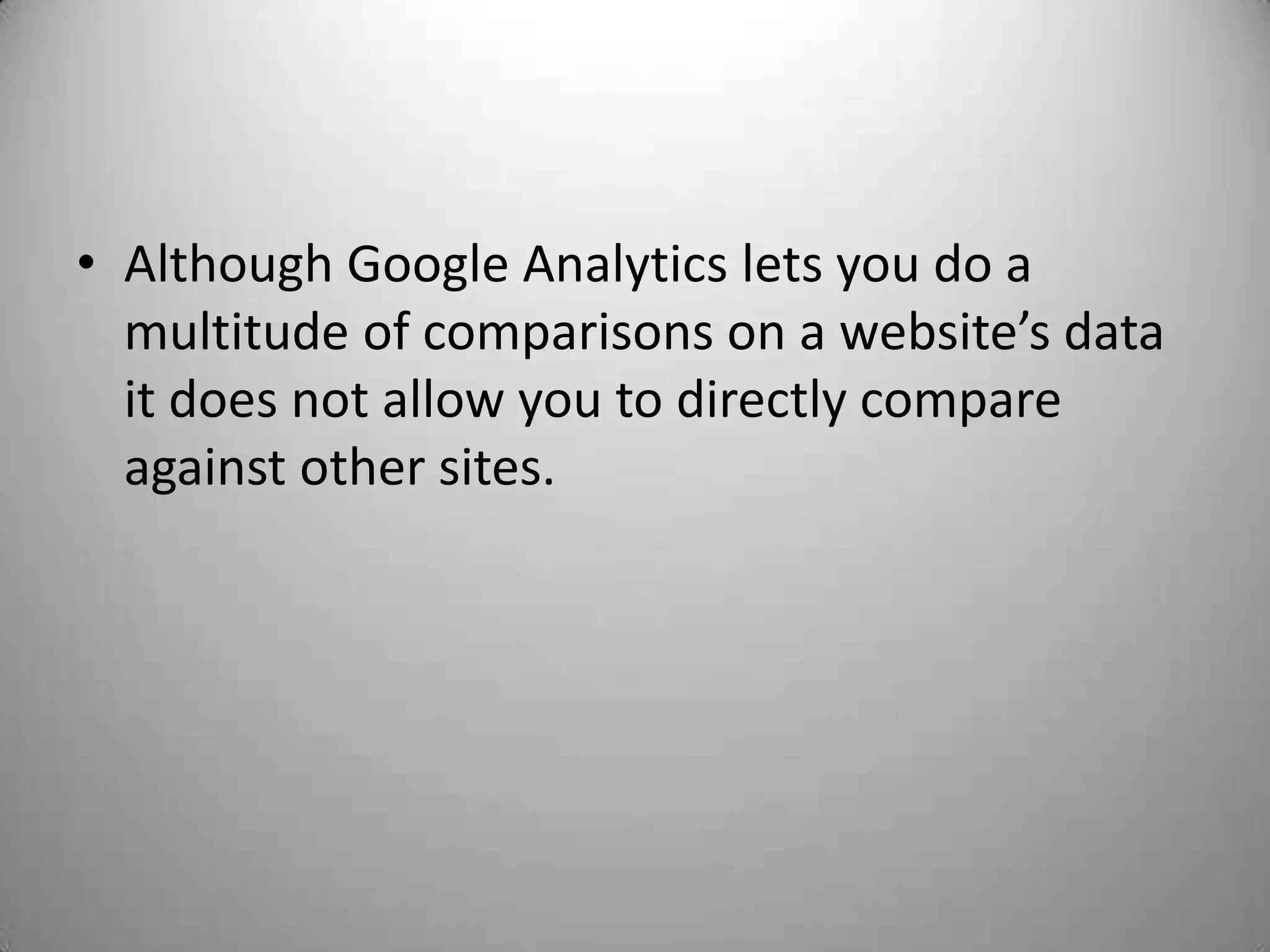 Which pages they stayed on longest or left from the most frequently (“bounce rate”)