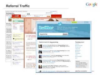 Referral Traffic




                   Google Confidential and Proprietary
 