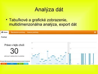 Analýza dát

    Tabuľkové a grafické zobrazenie,
    multidimenzonálna analýza, export dát
 