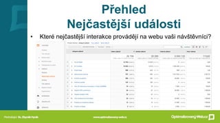Přehled
Nejčastější události
• Které nejčastější interakce provádějí na webu vaši návštěvníci?
 