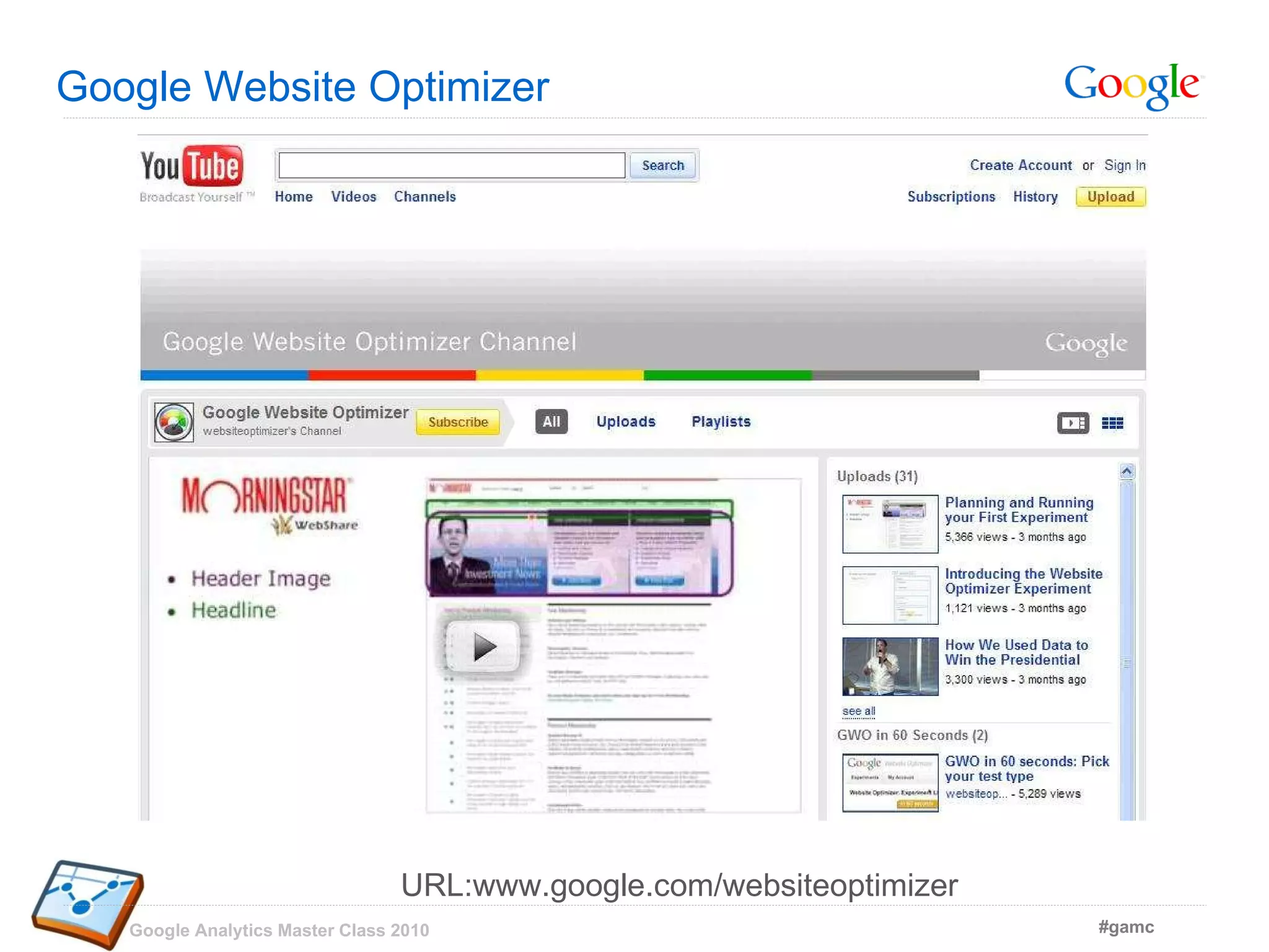Google Website Optimizer URL:www.google.com/websiteoptimizer 