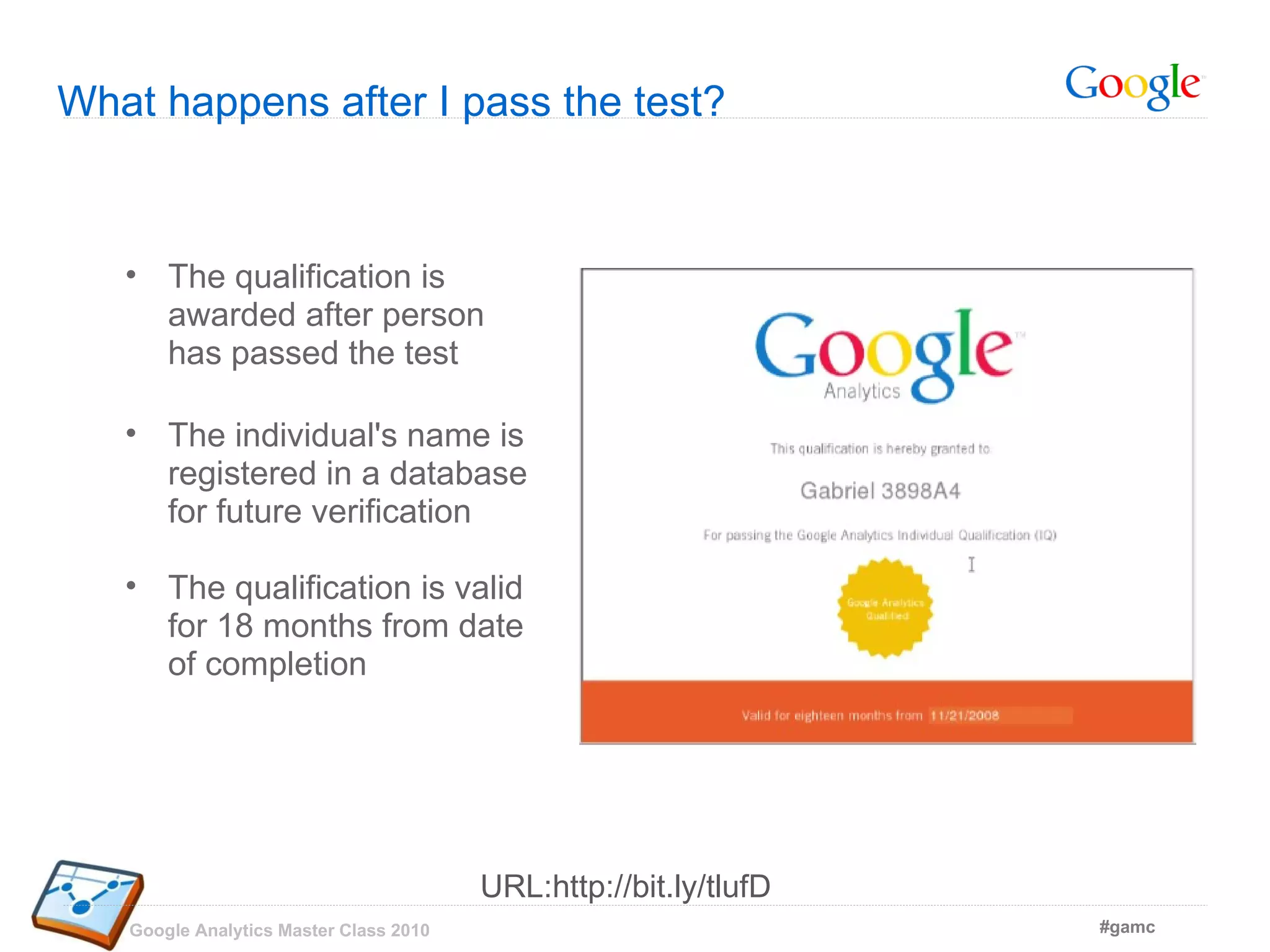 What happens after I pass the test?  The qualification is awarded after person has passed the test  The individual's name is registered in a database for future verification The qualification is valid for 18 months from date of completion URL:http://bit.ly/tlufD 