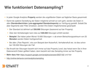 Wie funktioniert Datensampling? 
• In jeder Google Analytics Property werden die ungefilterten Daten auf täglicher Basis g...