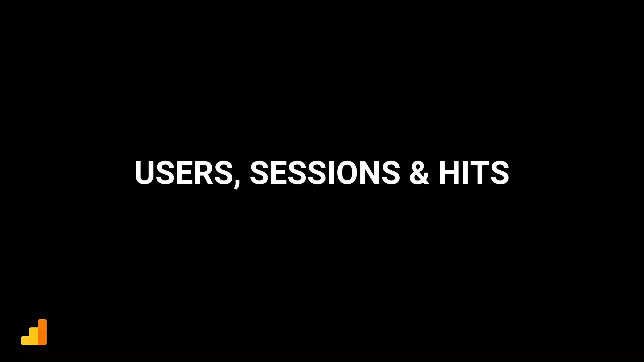 USERS, SESSIONS & HITS
 