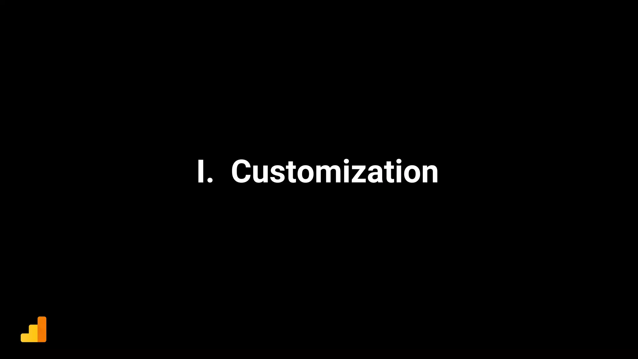 I. Customization
 