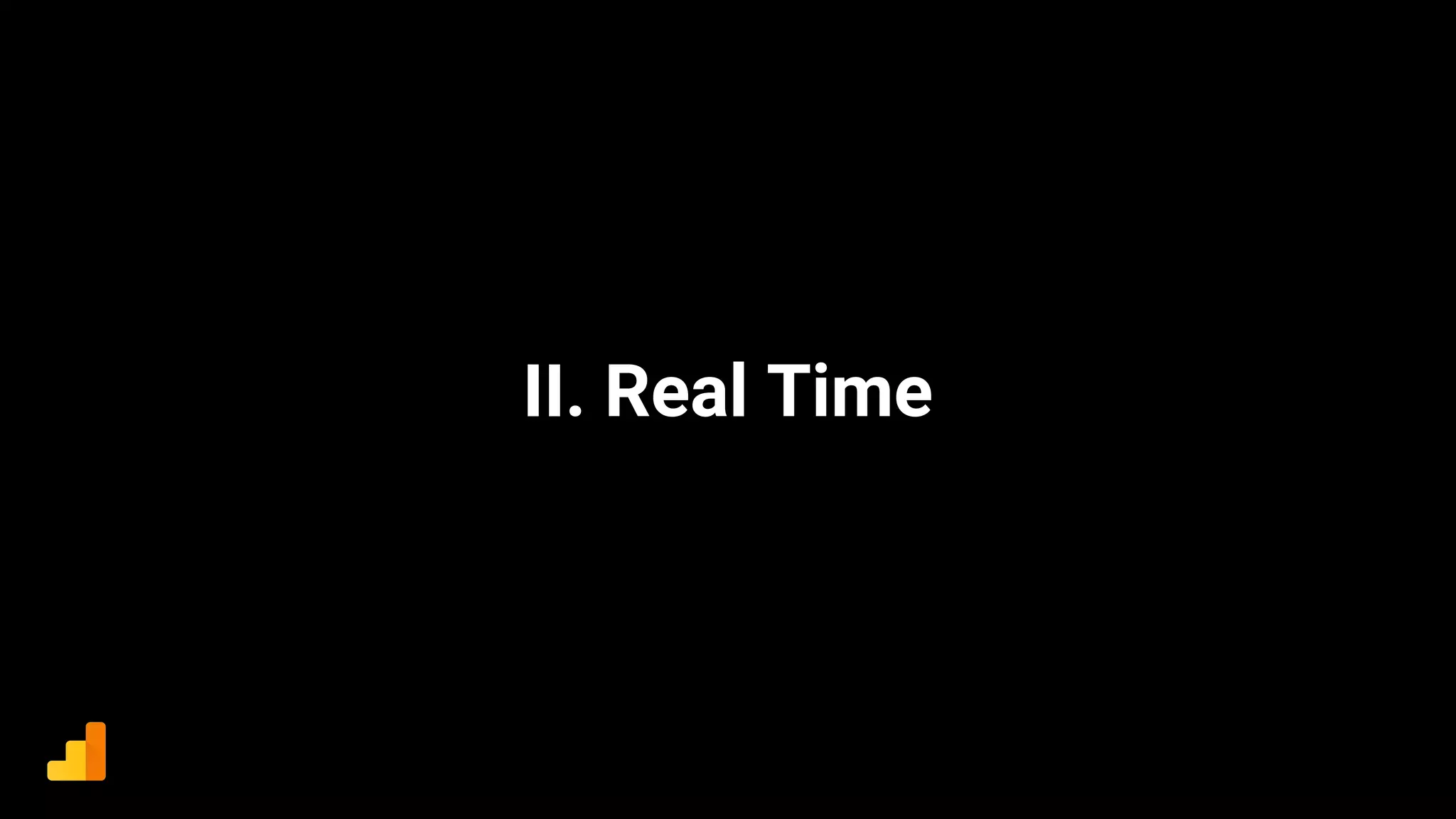 II. Real Time
 
