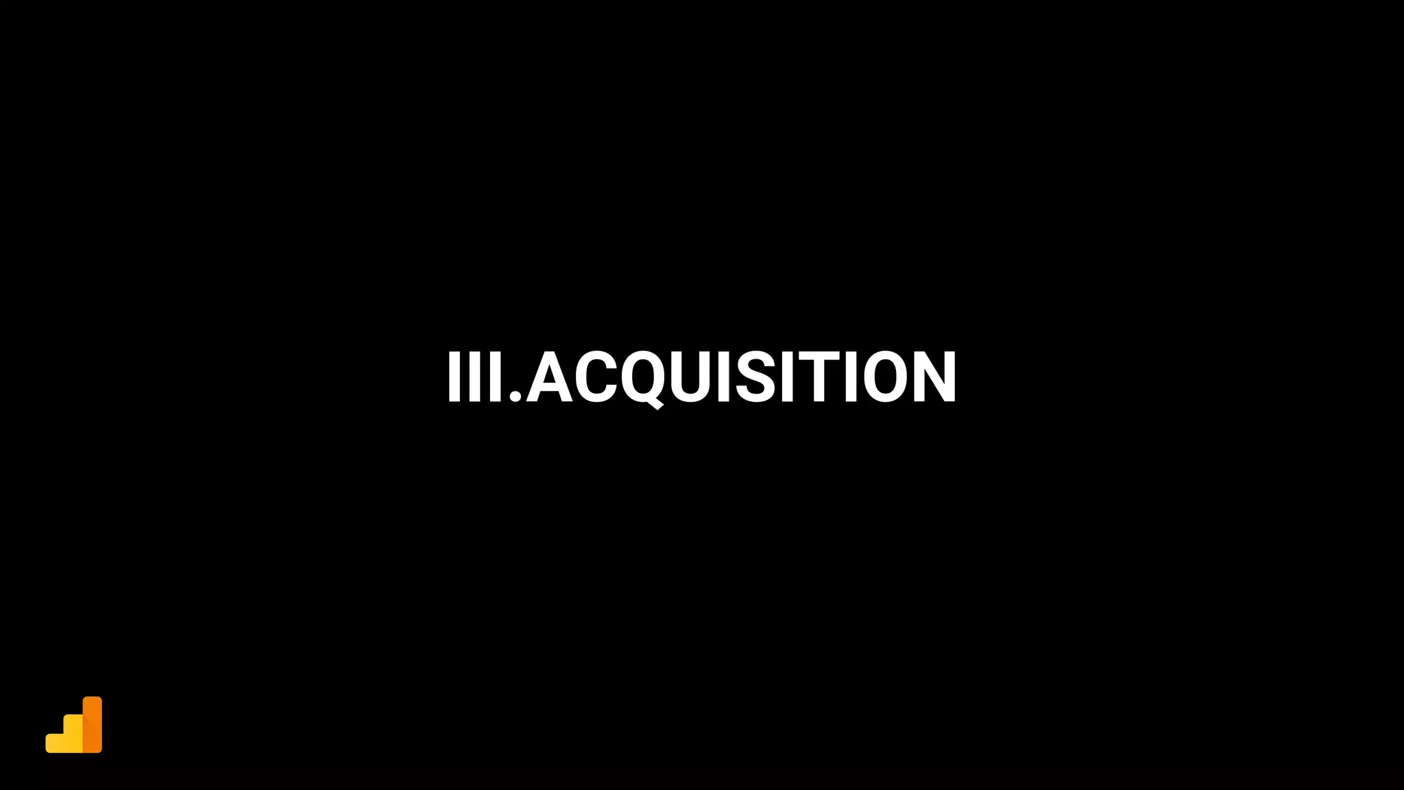III.ACQUISITION
 