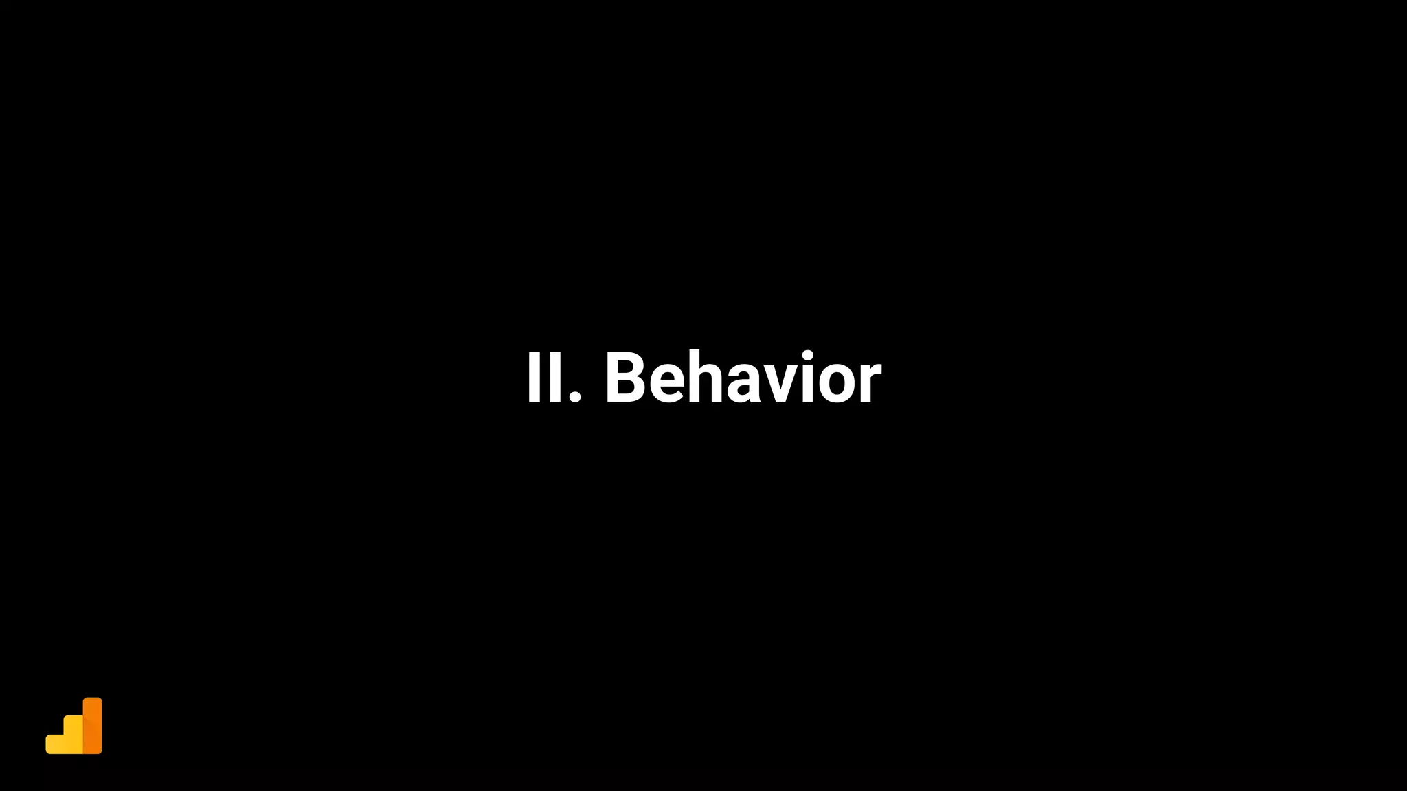 II. Behavior
 