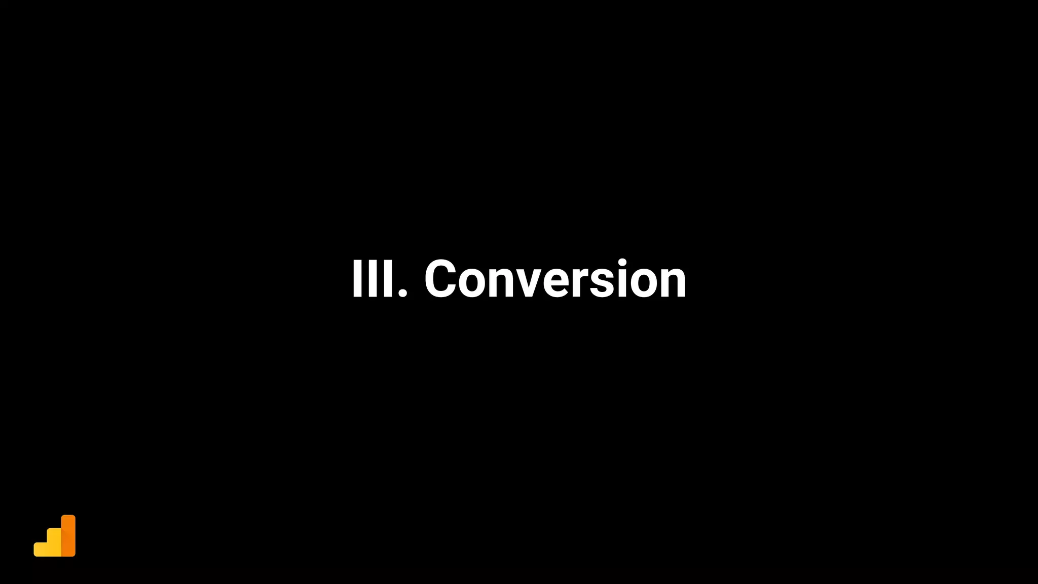 III. Conversion
 
