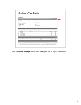 9
9
Configure Your Profile
Under the Profile Settings header, click Edit again and fill in your information.
 