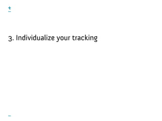 3. Individualize your tracking
 