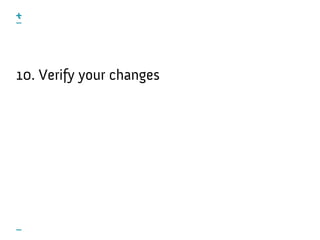 10. Verify your changes
 