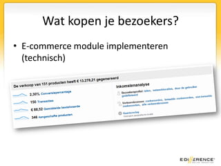 E-commerce  moduleZichtbaar in vrijwel alle rapportenBereikbaar via de E-commerce tab
