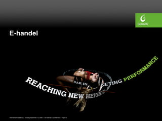 E-handel




Internetmarknadsföring • Onsdag September 10, 2008 • All material is confidential • Page 16
 