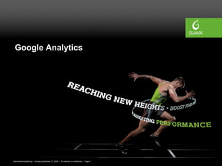 Google Analytics




Internetmarknadsföring • Onsdag September 10, 2008 • All material is confidential • Page 6
 