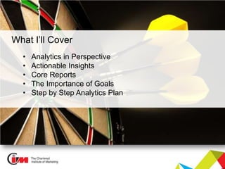 Presentation title
#practicalinsights
• Analytics in Perspective
• Actionable Insights
• Core Reports
• The Importance of Goals
• Step by Step Analytics Plan
What I’ll Cover
 