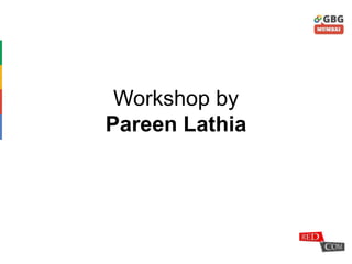 Workshop by
Pareen Lathia
 