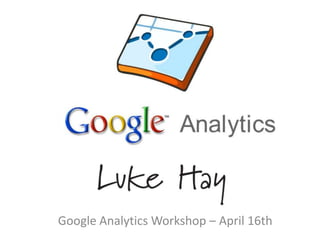 Google Analytics Workshop – April 16th
 