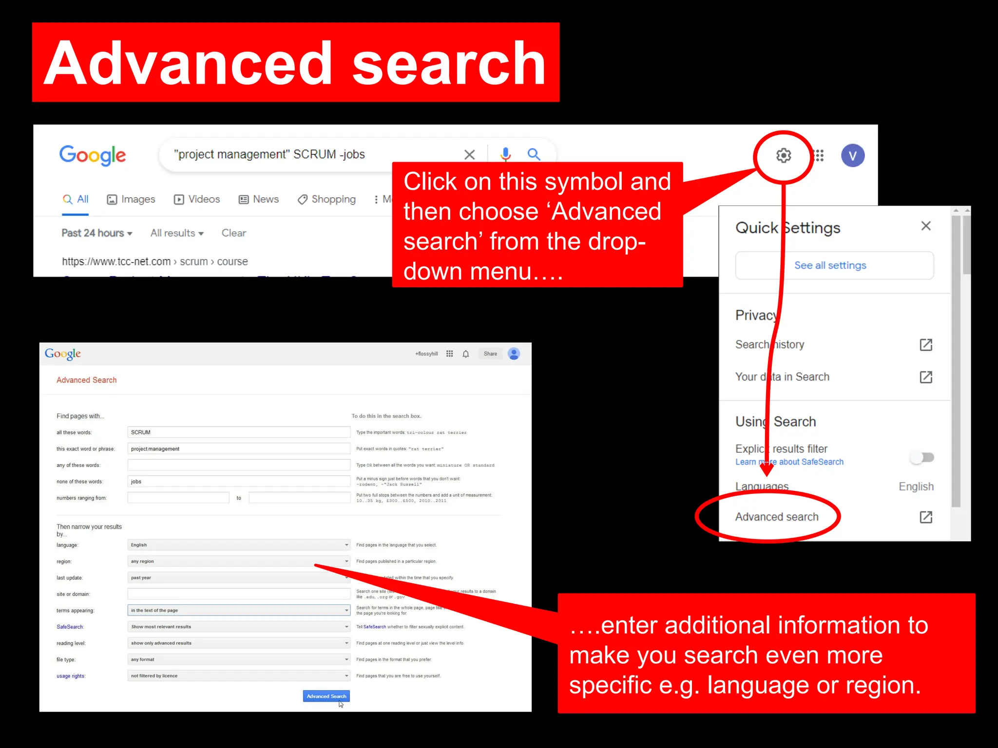 Advanced search
Click on this symbol and
then choose ‘Advanced
search’ from the drop-
down menu….
….enter additional information to
make you search even more
specific e.g. language or region.
 
