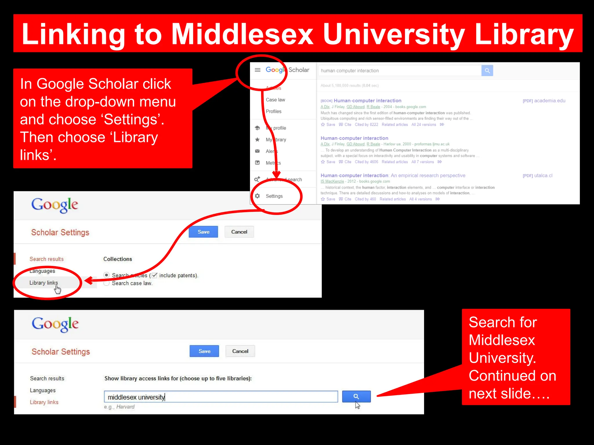 Linking to Middlesex University Library
In Google Scholar click
on the drop-down menu
and choose ‘Settings’.
Then choose ‘Library
links’.
Search for
Middlesex
University.
Continued on
next slide….
 