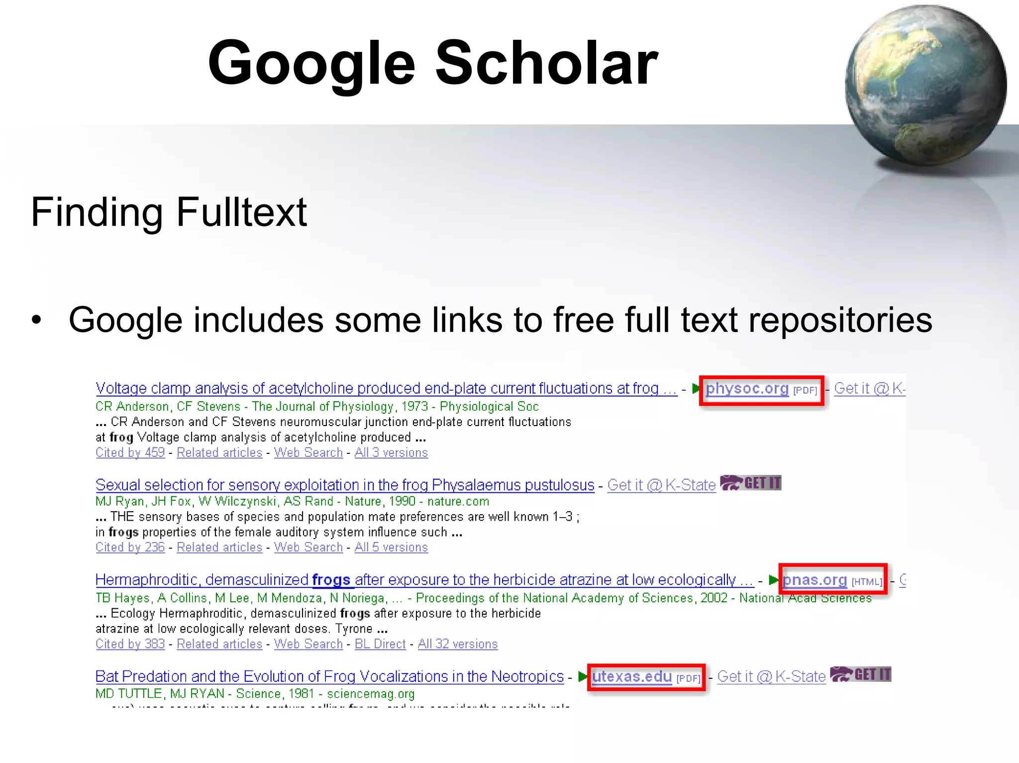 Google Scholar Finding Fulltext Google includes some links to free full text repositories 