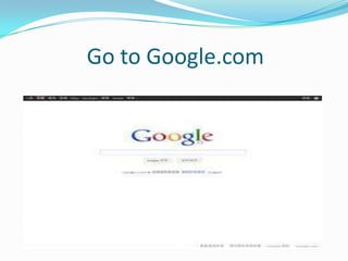 Go to Google.com

 