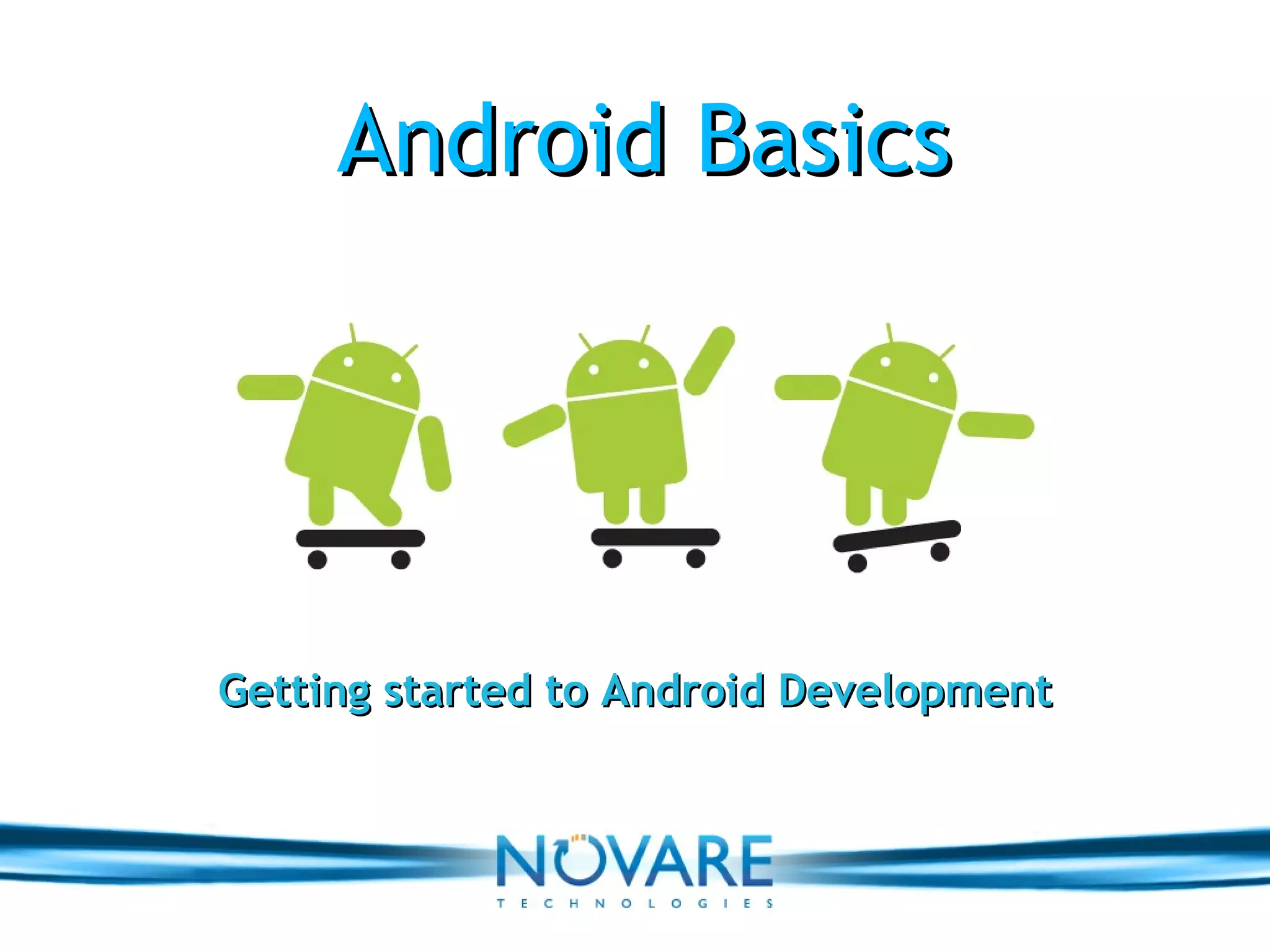 Android Basics Getting started to Android Development 
