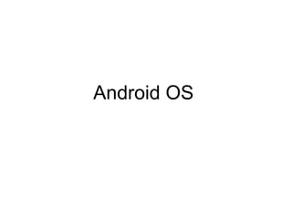 Android OS

 
